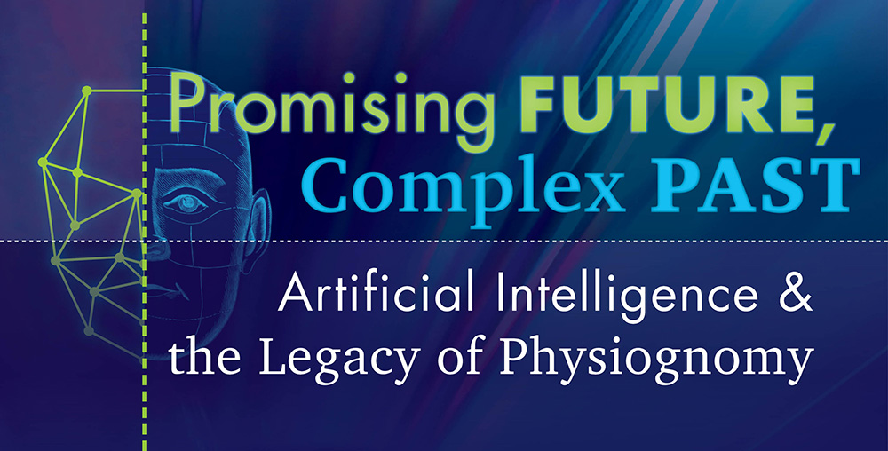 Face and lines graphic with text Promising Future, Complex Past - Artificial Intelligence and the Legacy of Physiognomy.